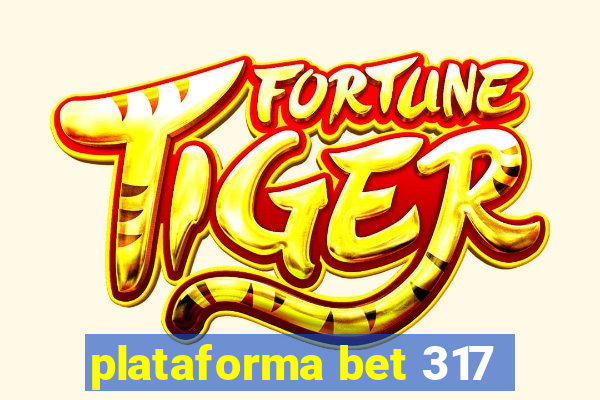 plataforma bet 317